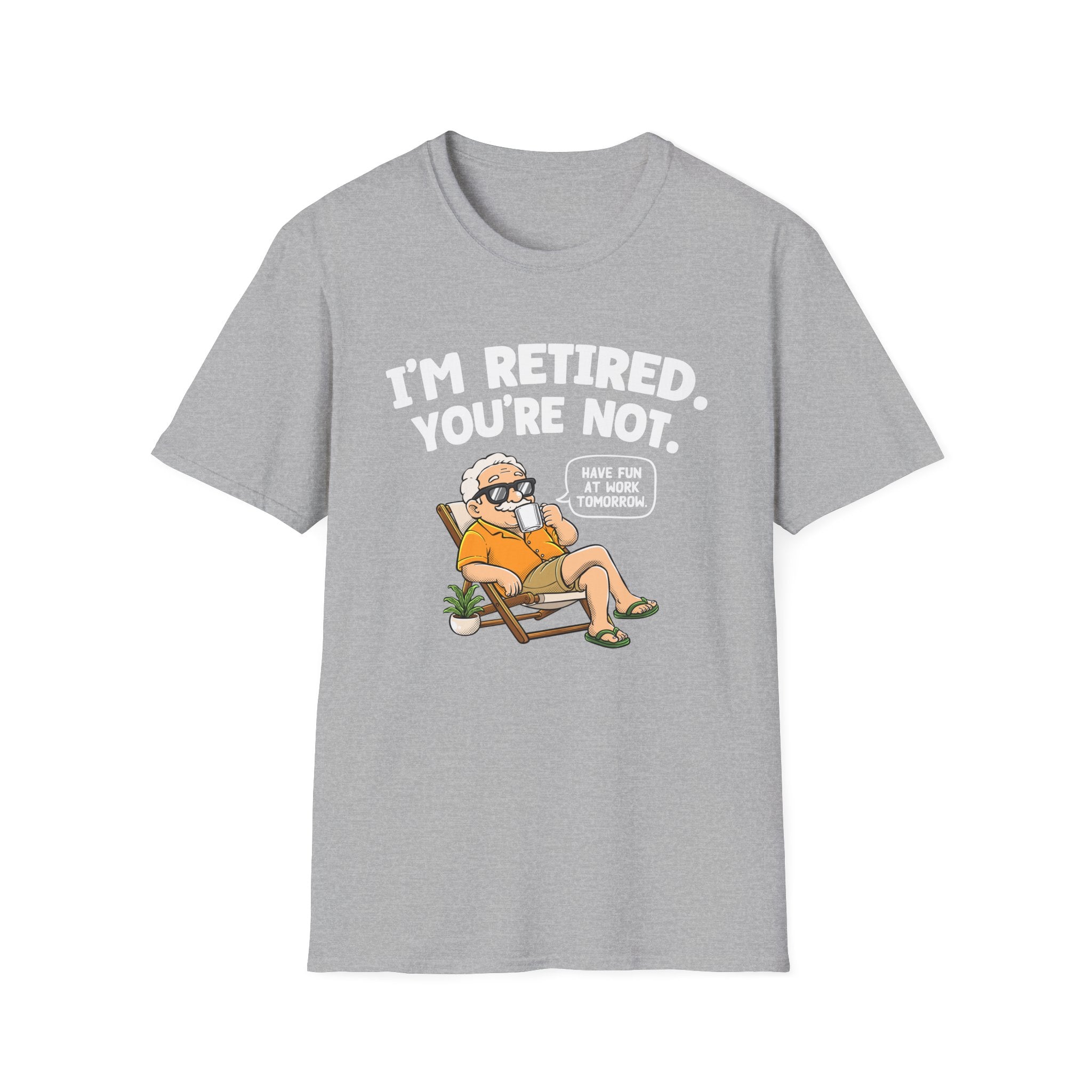 I'm Retired You're Not - Have Fun At Work Tomorrow! Relaxed Man | Deluxe Tee