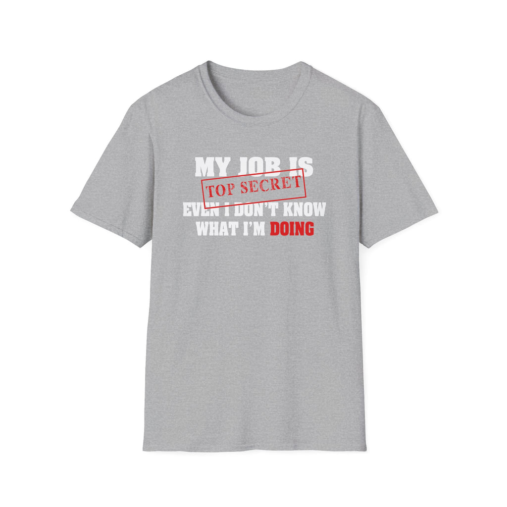 My Job Is Top Secret, Even I Don't Know What I'm Doing | Deluxe Tee