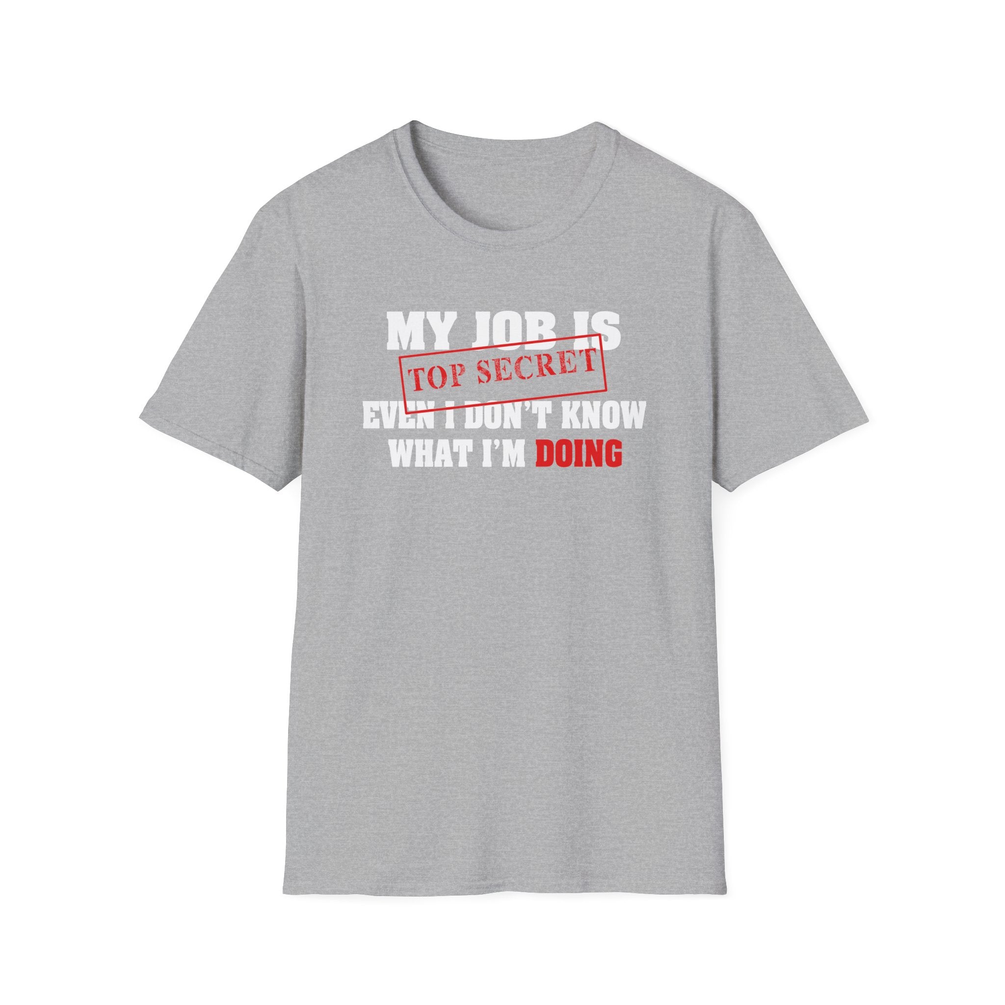 My Job Is Top Secret, Even I Don't Know What I'm Doing | Deluxe Tee