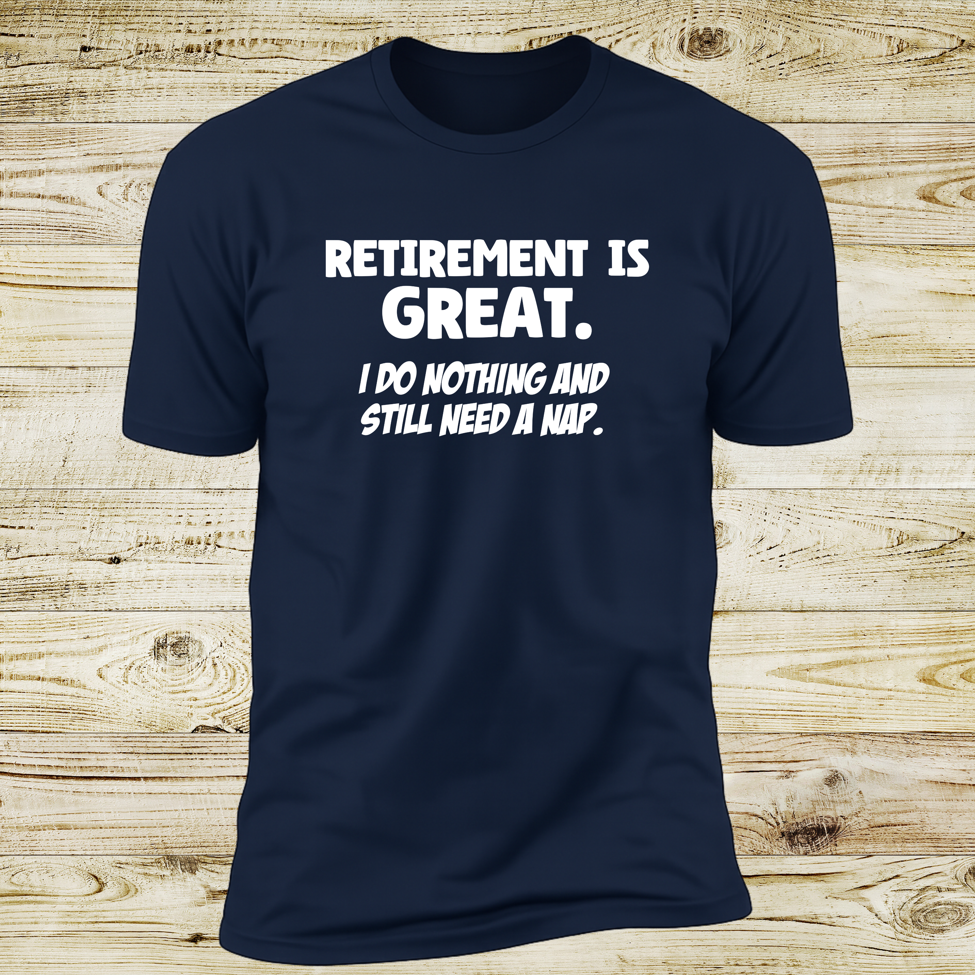 Retirement Is Great, I Do Nothing And Still Need a Nap | Deluxe Tee