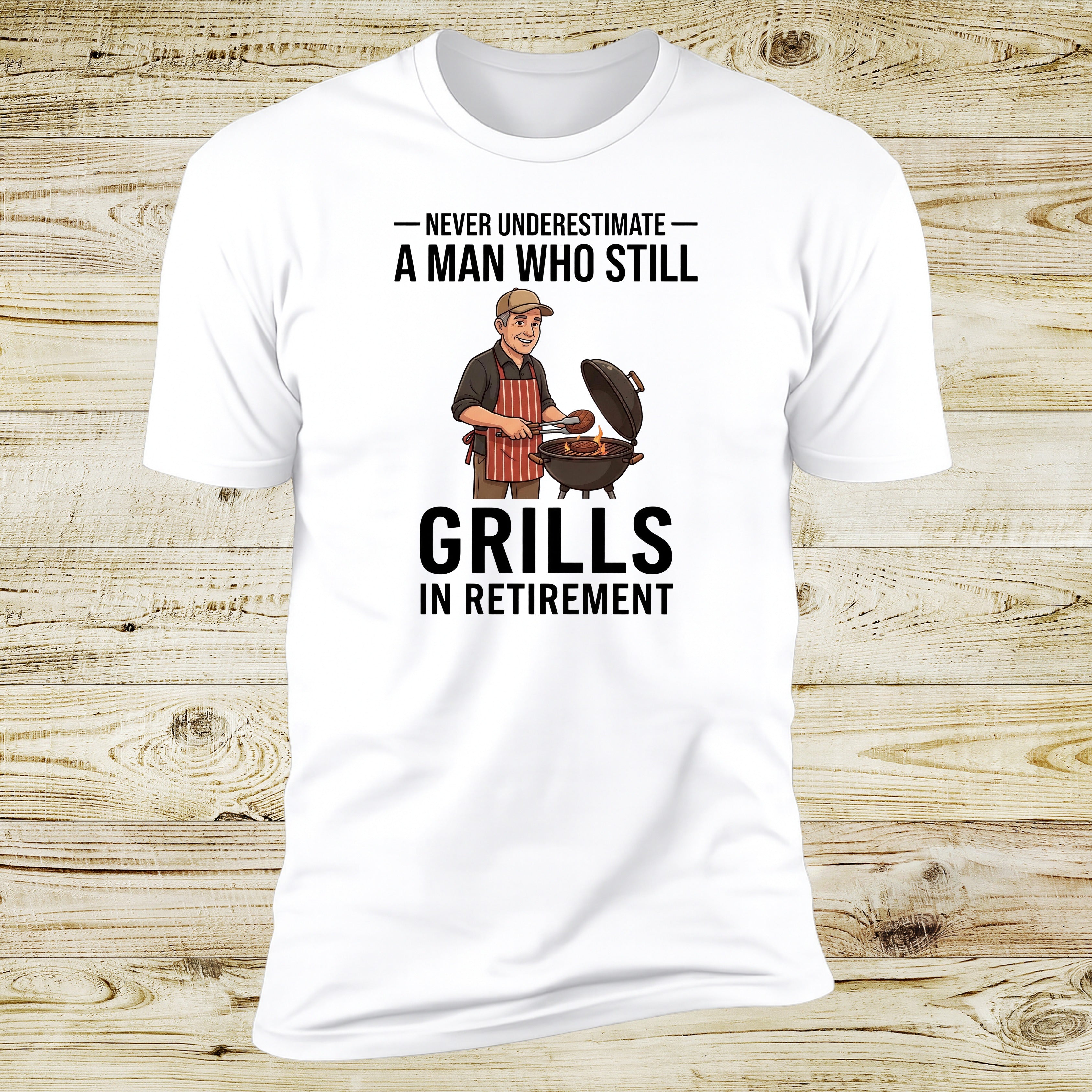 Never Underestimate A Man Who Still Grills In Retirement | Deluxe Tee