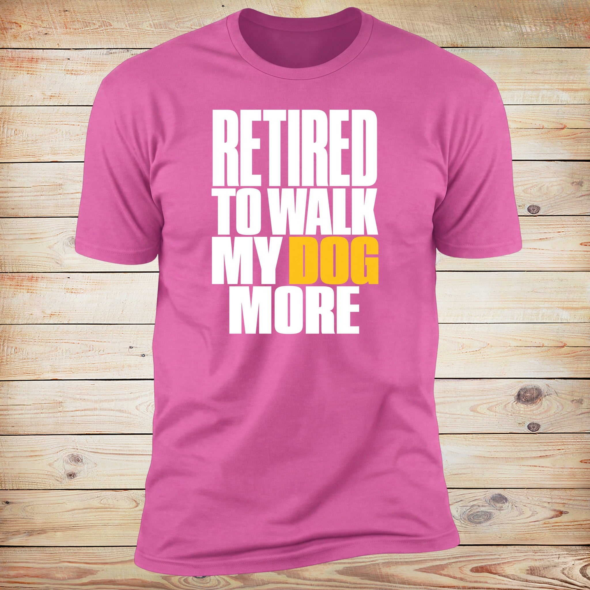 Retired To Walk My Dog More | Deluxe Tee