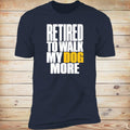Retired To Walk My Dog More | Deluxe Tee