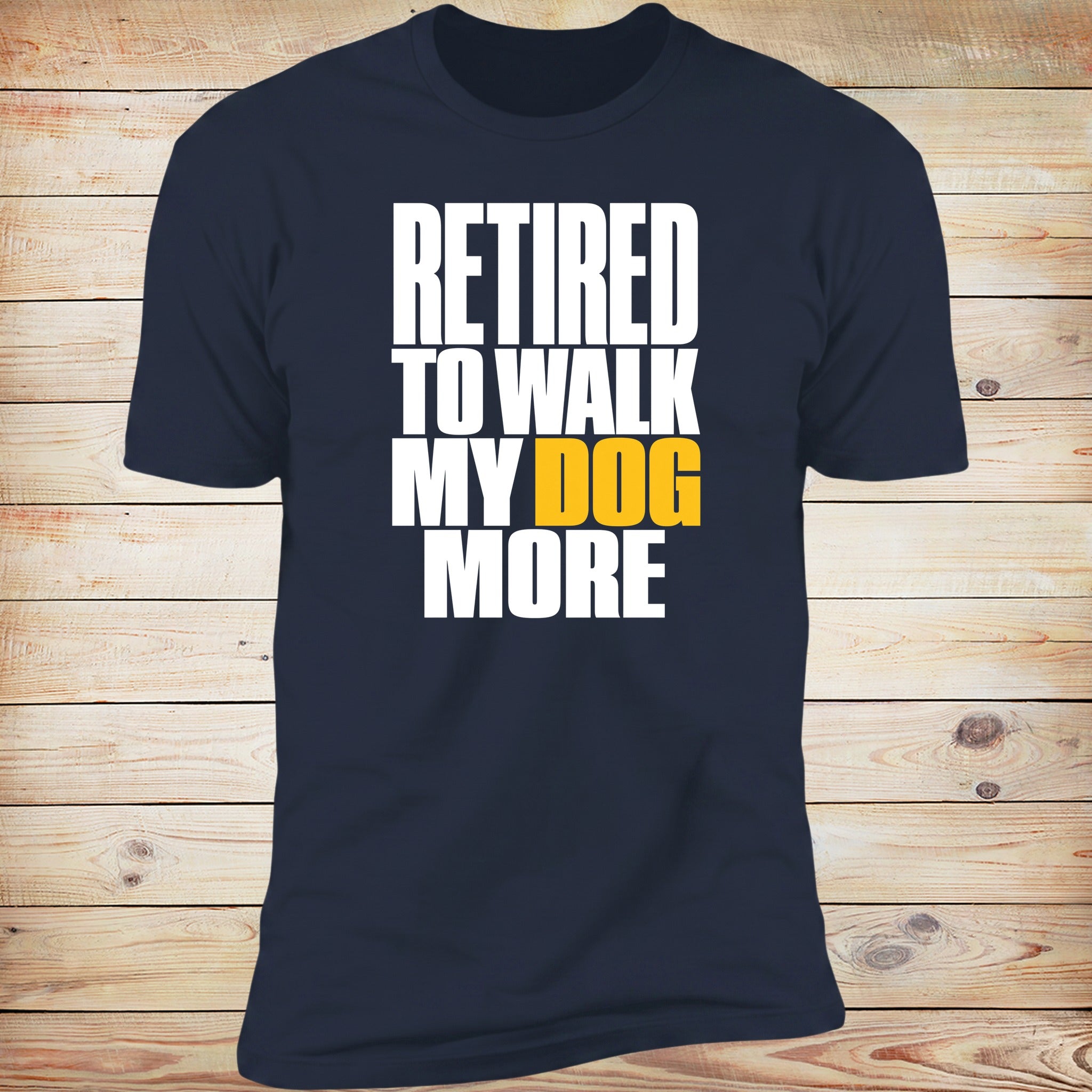 Retired To Walk My Dog More | Deluxe Tee