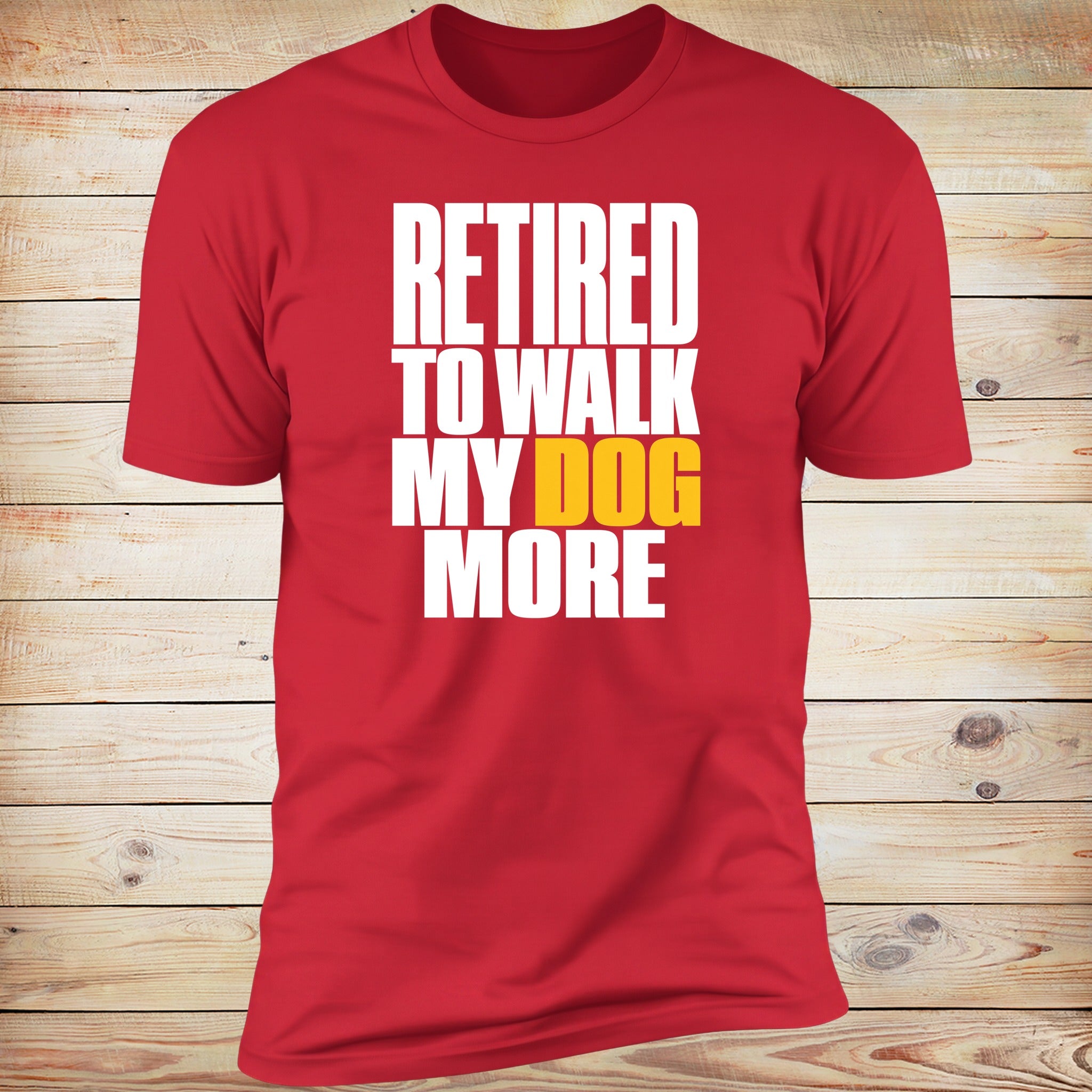 Retired To Walk My Dog More | Deluxe Tee