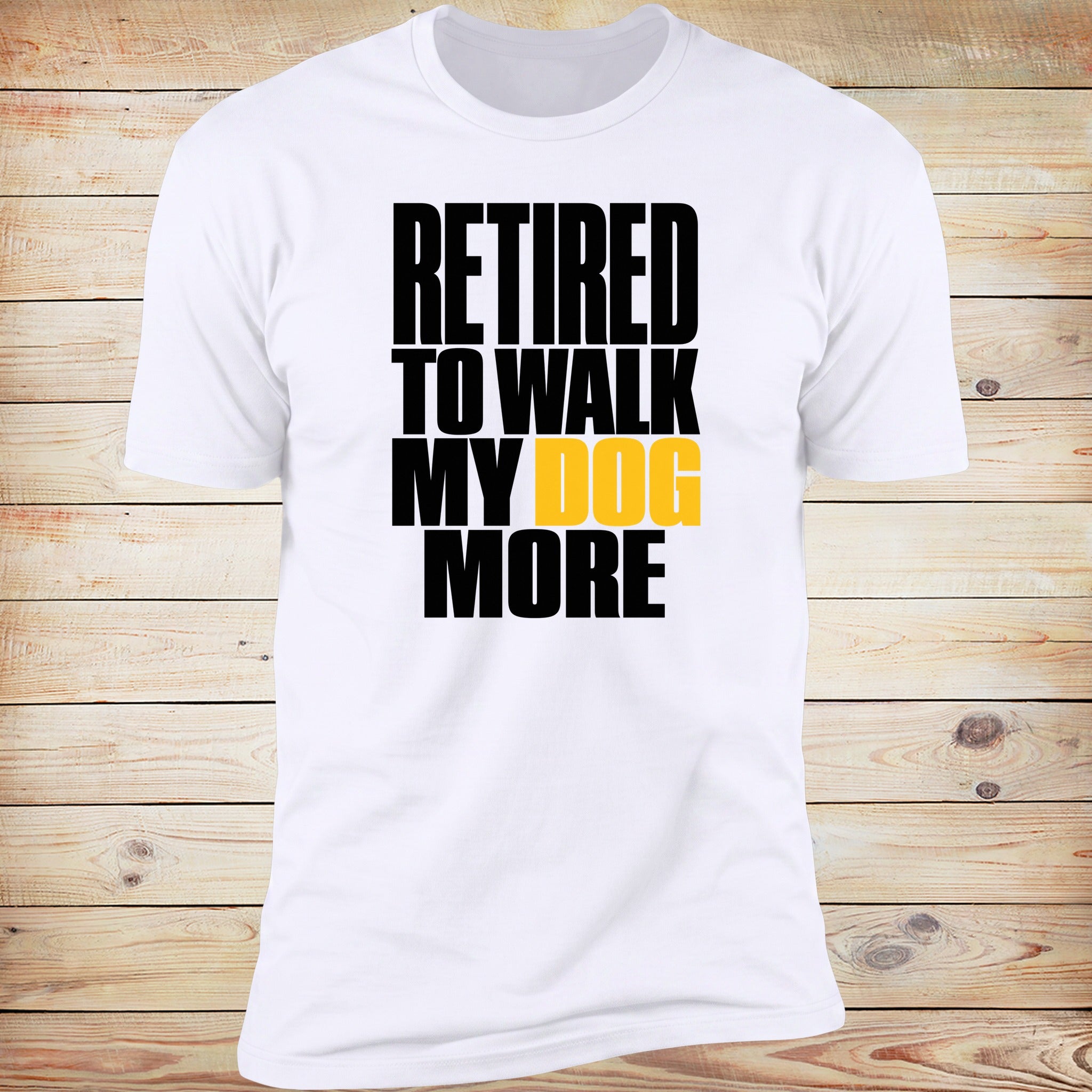 Retired To Walk My Dog More | Deluxe Tee