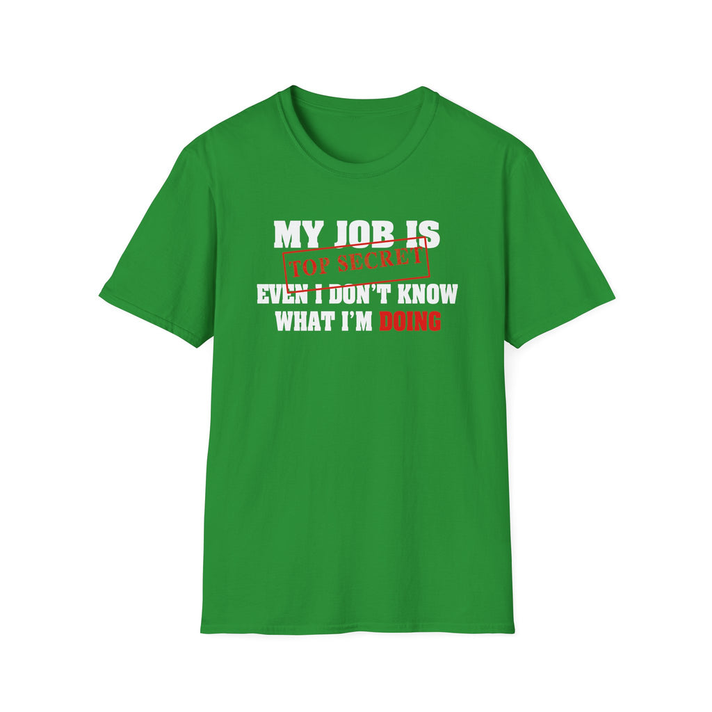 My Job Is Top Secret, Even I Don't Know What I'm Doing | Deluxe Tee