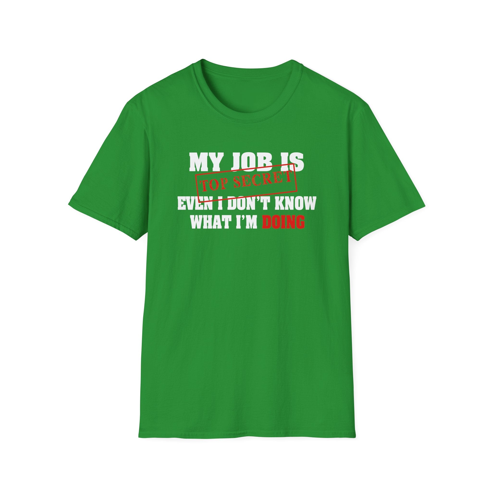 My Job Is Top Secret, Even I Don't Know What I'm Doing | Deluxe Tee