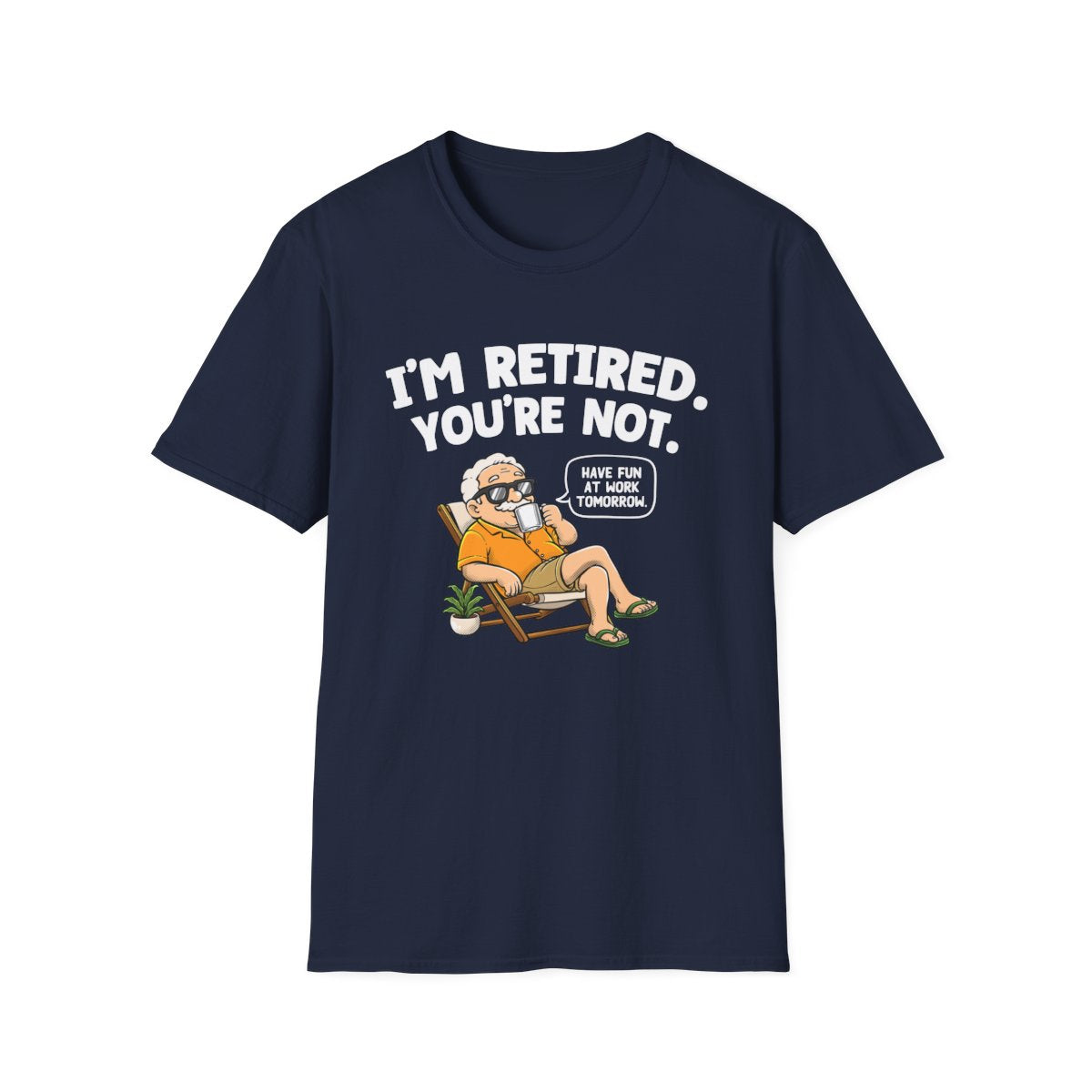 I'm Retired You're Not - Have Fun At Work Tomorrow tee in Navy